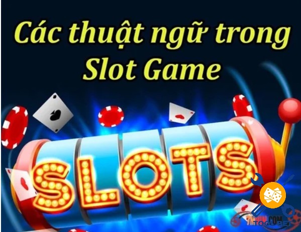 Giải đáp các thuật ngữ Slot Machine có ý nghĩa gì?