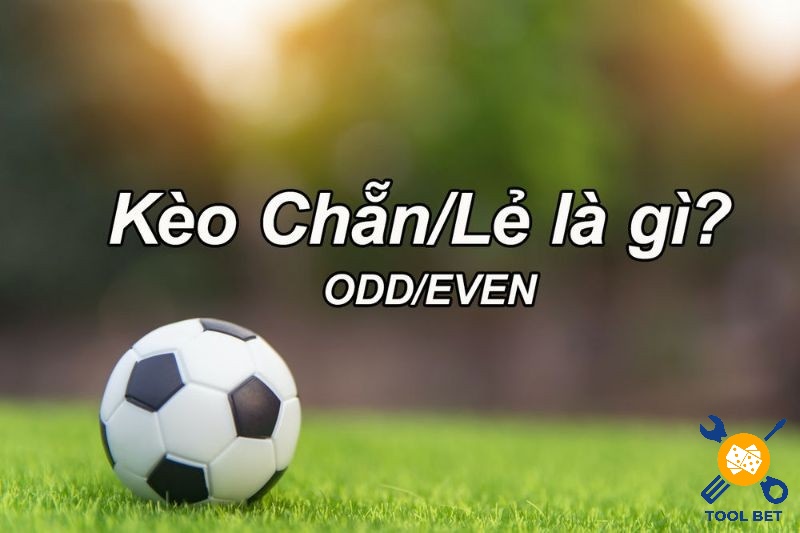 Kèo chẵn lẻ là dạng kèo phụ trong cá cược bóng đá