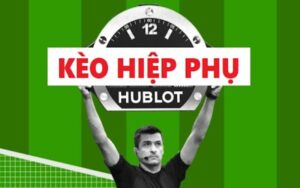 Kèo hiệp phụ là sao? Cách chơi kèo chuẩn cho bet thủ